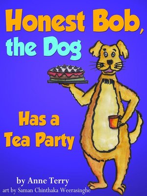 cover image of Honest Bob, The Dog, Has a Tea Party